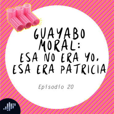 guayabo-moral:-esa-no-era-yo,-esa-era-patricia