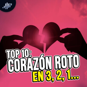 top-10:-corazon-roto-en-3,-2,-1…