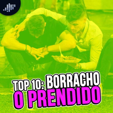 top-10:-borracho-o-prendido