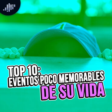 top-10:-eventos-poco-memorables-de-su-vida
