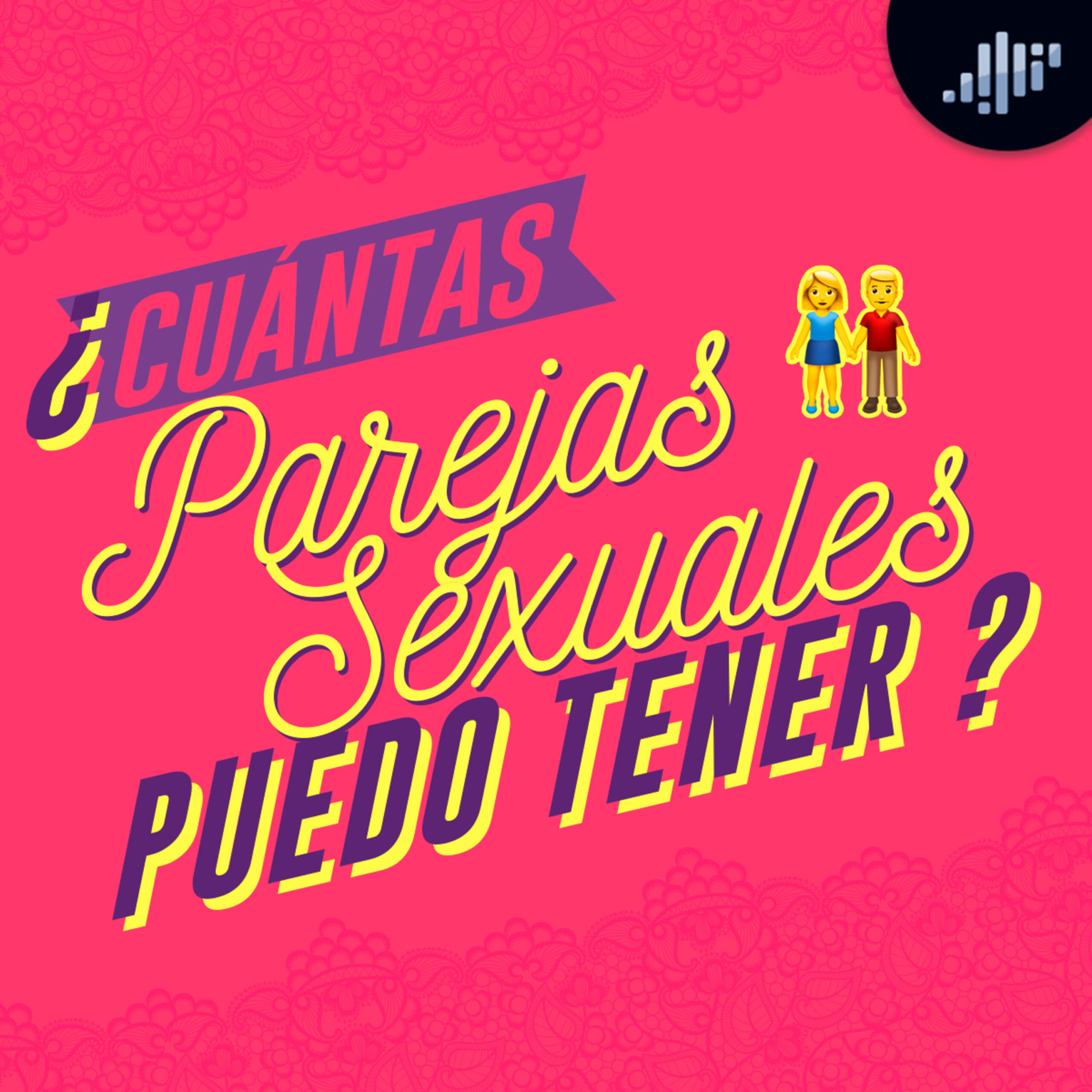 ¿cuantas Parejas Sexuales Puedo Tener A Calzón Quitao • Pia Podcastemk 3225