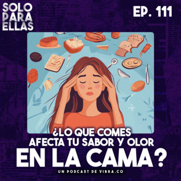 ¿la-alimentacion-determina-el-sabor-y-olor-de-los-flujos-sexuales?