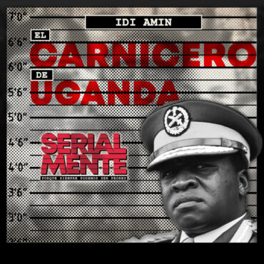 serialmente:-idi-amin-|-el-carnicero-de-uganda