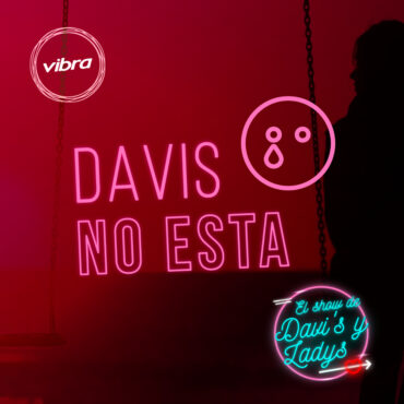 ¡davis-no-esta!-|-davi’s-y-ladys
