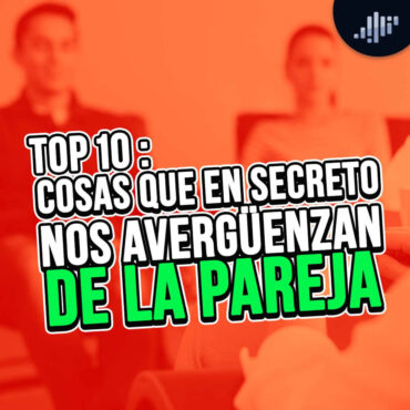 top-10:-cosas-que-en-secreto-nos-averguenzan-de-la-pareja