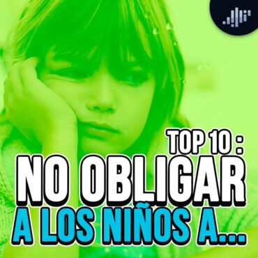 top-10:-no-obligar-a-los-ninos-a…