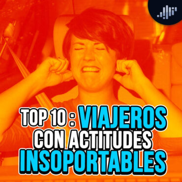 top-10:-viajeros-con-actitudes-insoportables