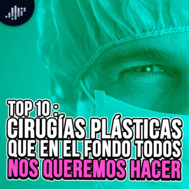 top-10:-cirugias-plasticas-que-en-el-fondo-todos-nos-queremos-hacer