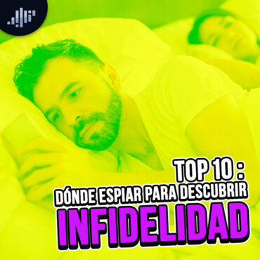 top-10:-donde-espiar-para-descubrir-infidelidad
