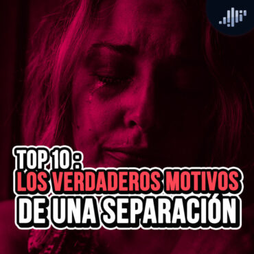 top-10:-los-verdaderos-motivos-de-una-separacion