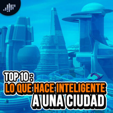 top-10:-lo-que-hace-inteligente-a-una-ciudad
