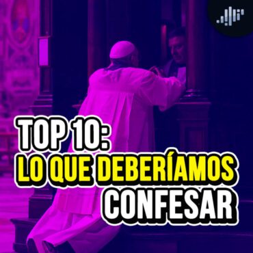 top-10:-lo-que-deberiamos-confesar