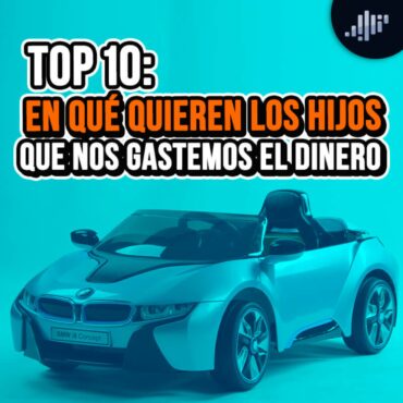 top-10:-en-que-quieren-los-hijos-que-nos-gastemos-el-dinero