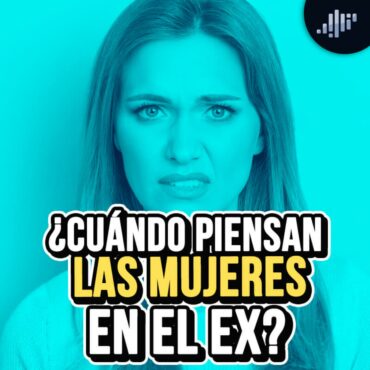 ¿cuando-piensan-las-mujeres-en-el-ex?