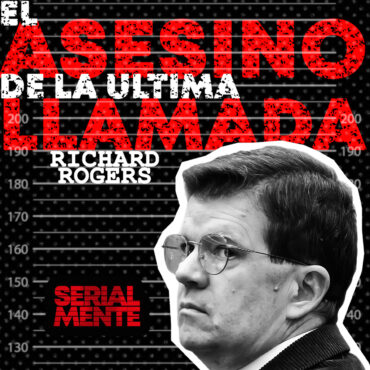 serialmente:-richard-rogers-|-el-asesino-de-la-ultima-llamada